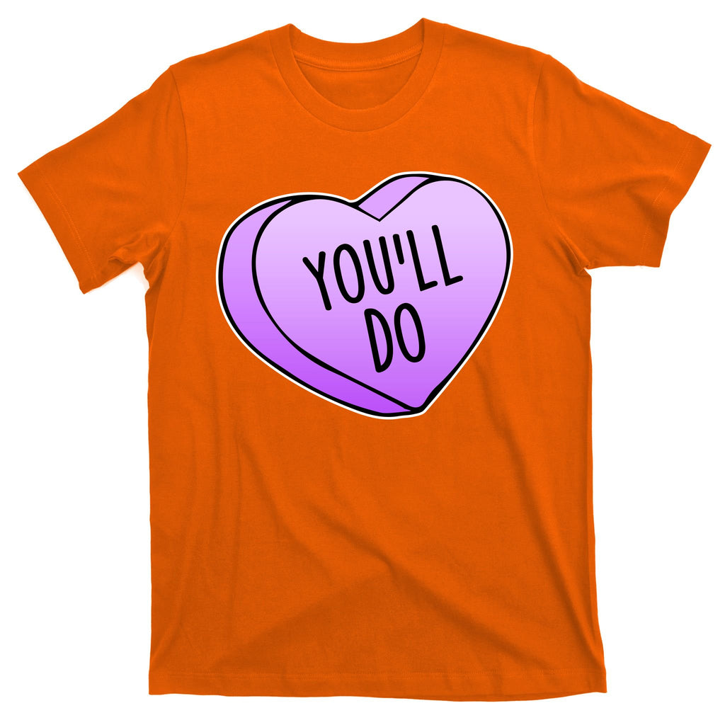 Funny Valentine's Day You'll Do Candy Heart Anti-Valentine T-Shirt