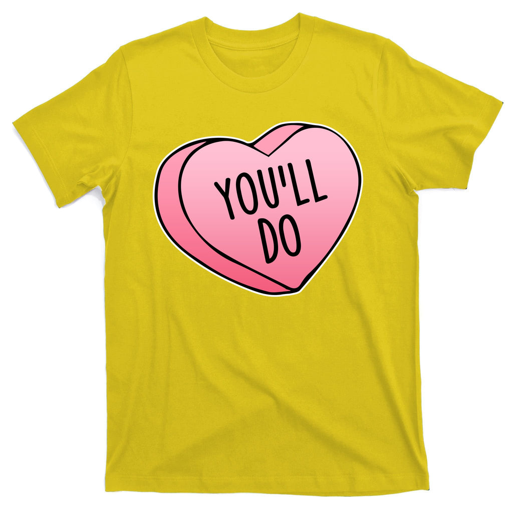 Funny Valentine's Day You'll Do Candy Heart Anti-Valentine T-Shirt