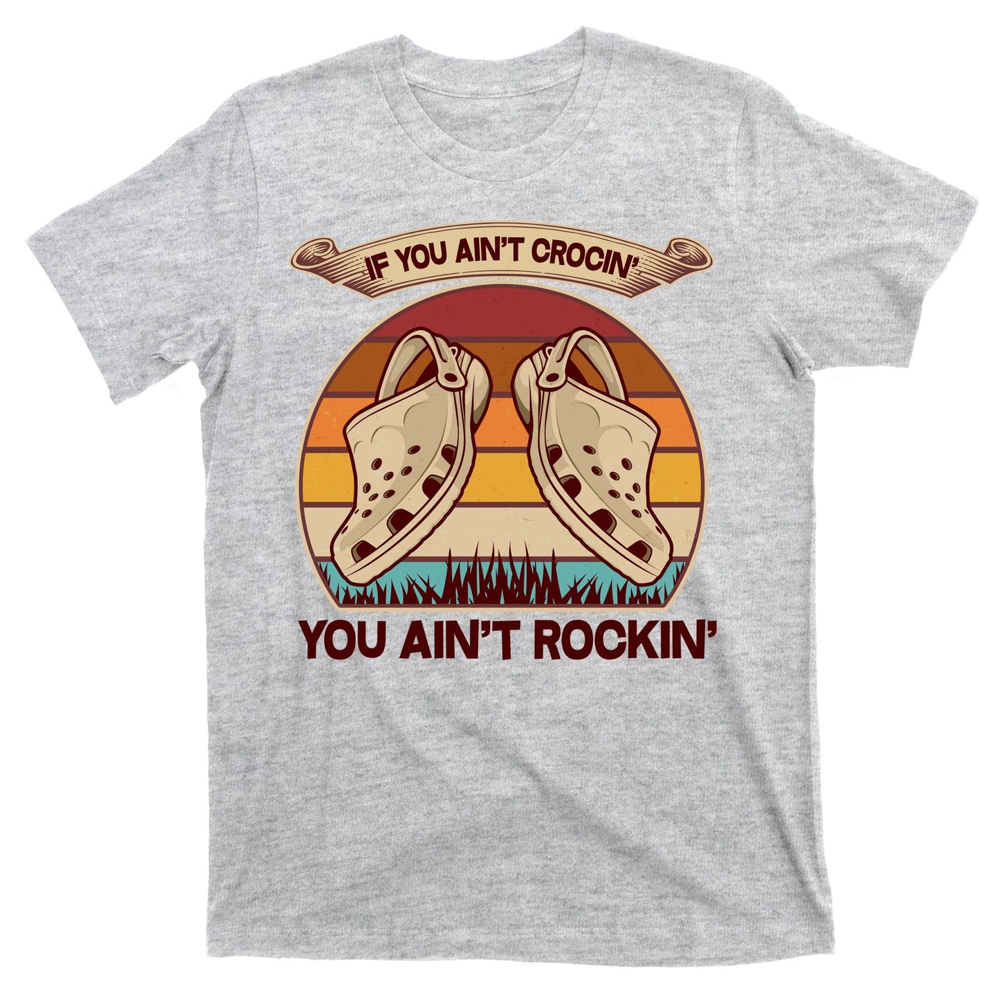 Funny Vintage If You Ain't Crocin' You Ain't Rockin T-Shirt