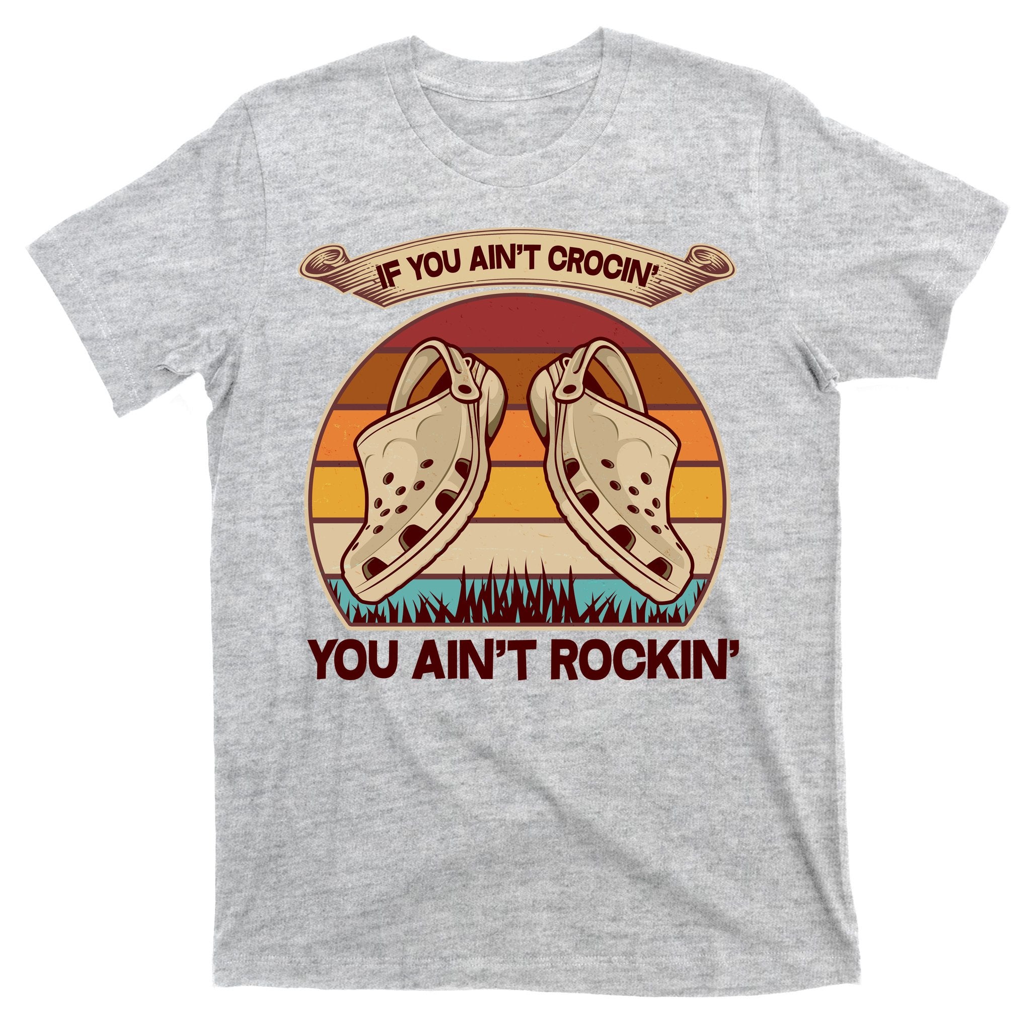 Funny Vintage If You Ain't Crocin' You Ain't Rockin T-Shirt