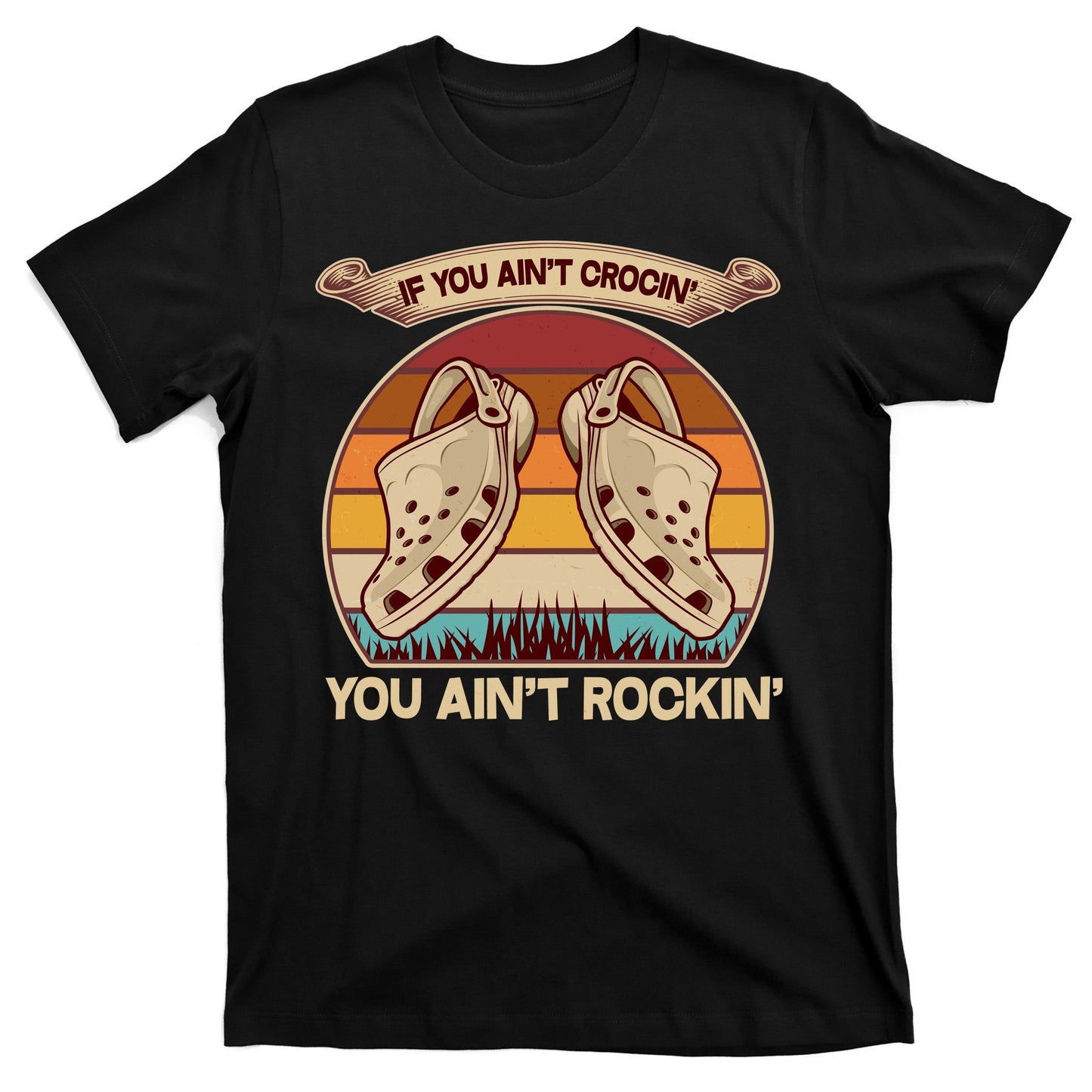 Funny Vintage If You Ain't Crocin' You Ain't Rockin T-Shirt