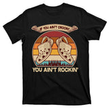 Funny Vintage If You Ain't Crocin' You Ain't Rockin T-Shirt