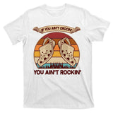 Funny Vintage If You Ain't Crocin' You Ain't Rockin T-Shirt