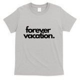 Forever Vacation Summer Break T-Shirt