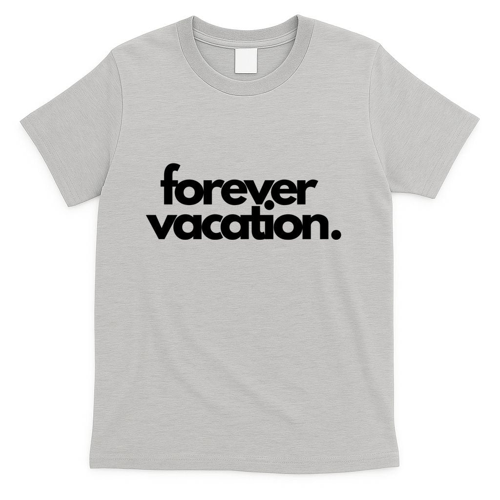 Forever Vacation Summer Break T-Shirt