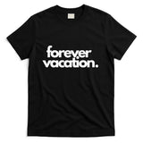 Forever Vacation Summer Break T-Shirt