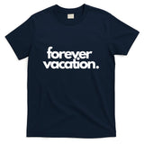 Forever Vacation Summer Break T-Shirt