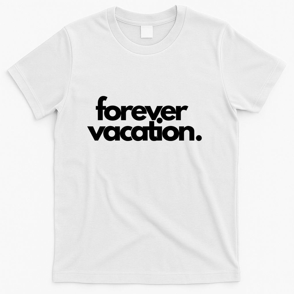 Forever Vacation Summer Break T-Shirt