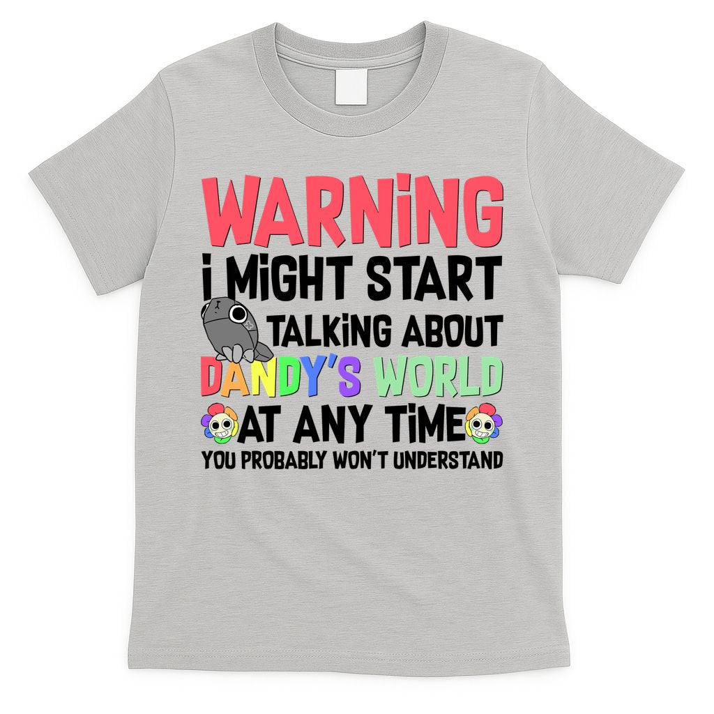 Funny Warning I Might Start Talking About Dandy's World  T-Shirt