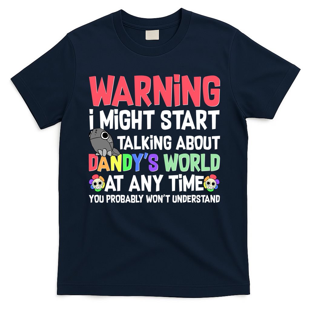 Funny Warning I Might Start Talking About Dandy's World  T-Shirt