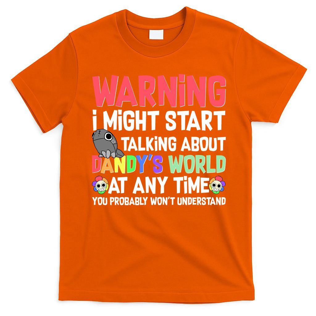 Funny Warning I Might Start Talking About Dandy's World  T-Shirt