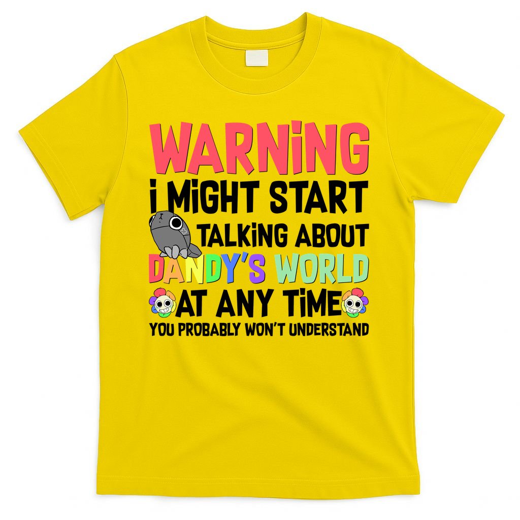 Funny Warning I Might Start Talking About Dandy's World  T-Shirt