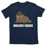Funny Walrus Team Walrus Walrus Squad T-Shirt
