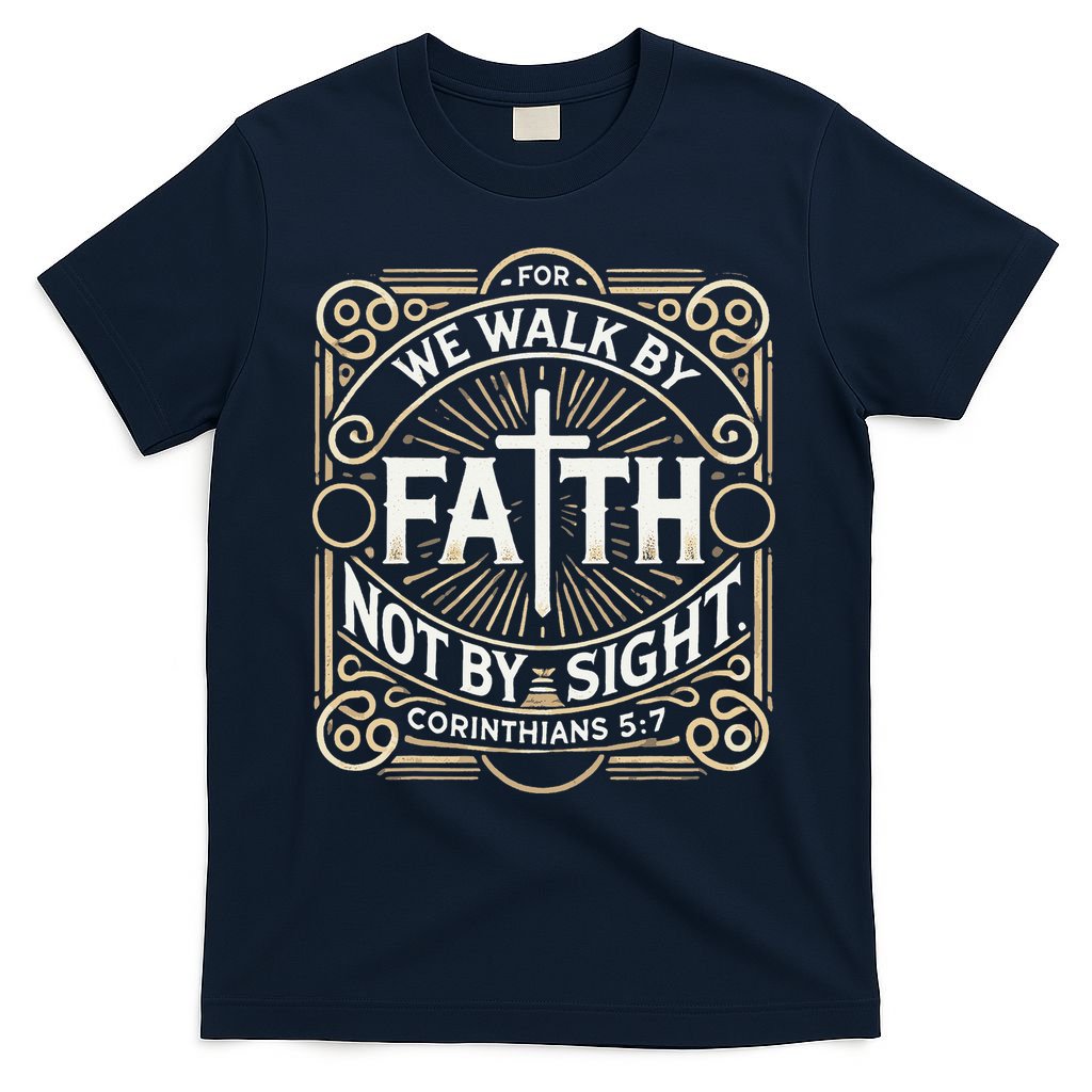 For We Walk Faith Not By Sight Christian Bible Verse T-Shirt