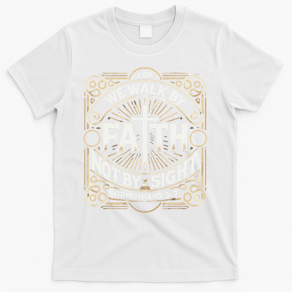 For We Walk Faith Not By Sight Christian Bible Verse T-Shirt