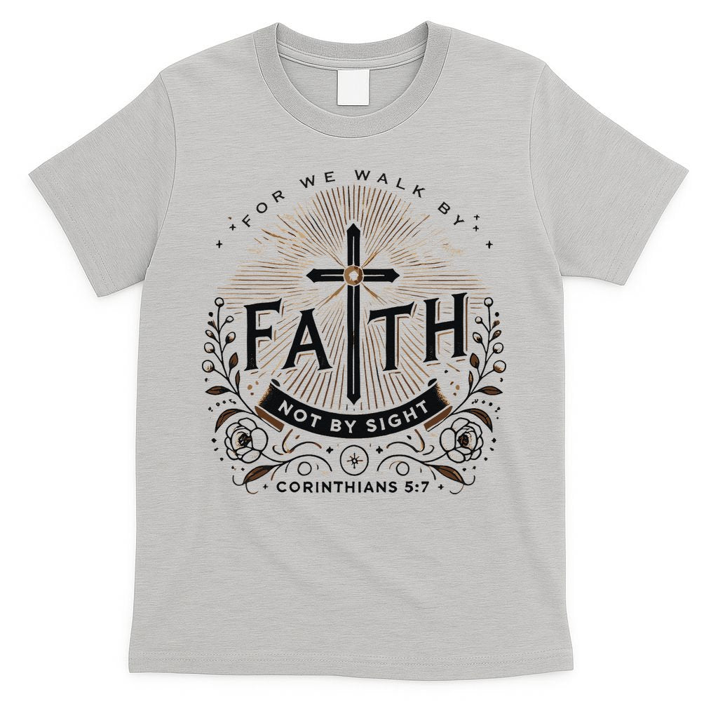 For We Walk Faith Not By Sight Christian Bible Verse T-Shirt