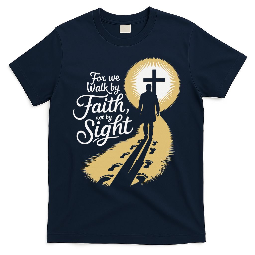 For We Walk Faith Not By Sight Christian Bible Verse T-Shirt