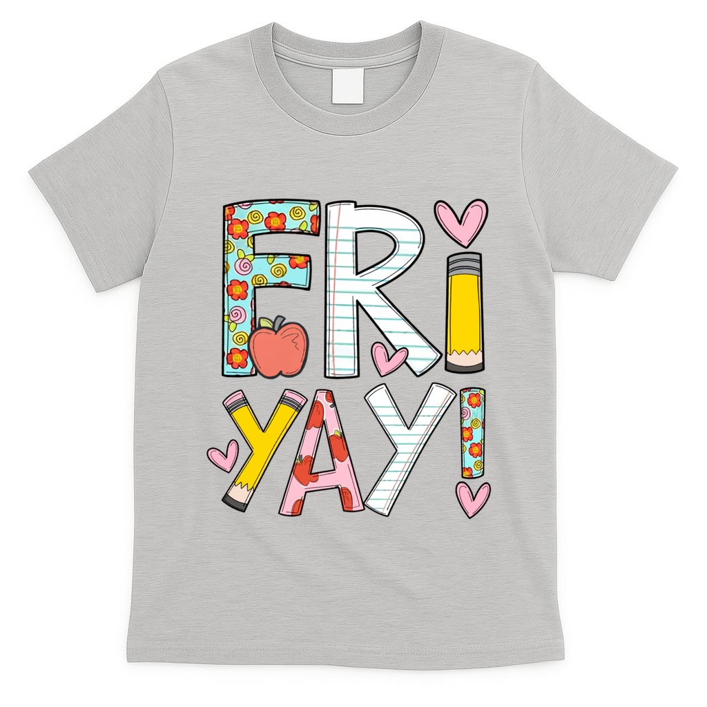 Fri Yay Happy Friday Funny Weekend Teacher Back To School T-Shirt
