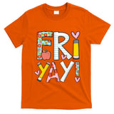 Fri Yay Happy Friday Funny Weekend Teacher Back To School T-Shirt