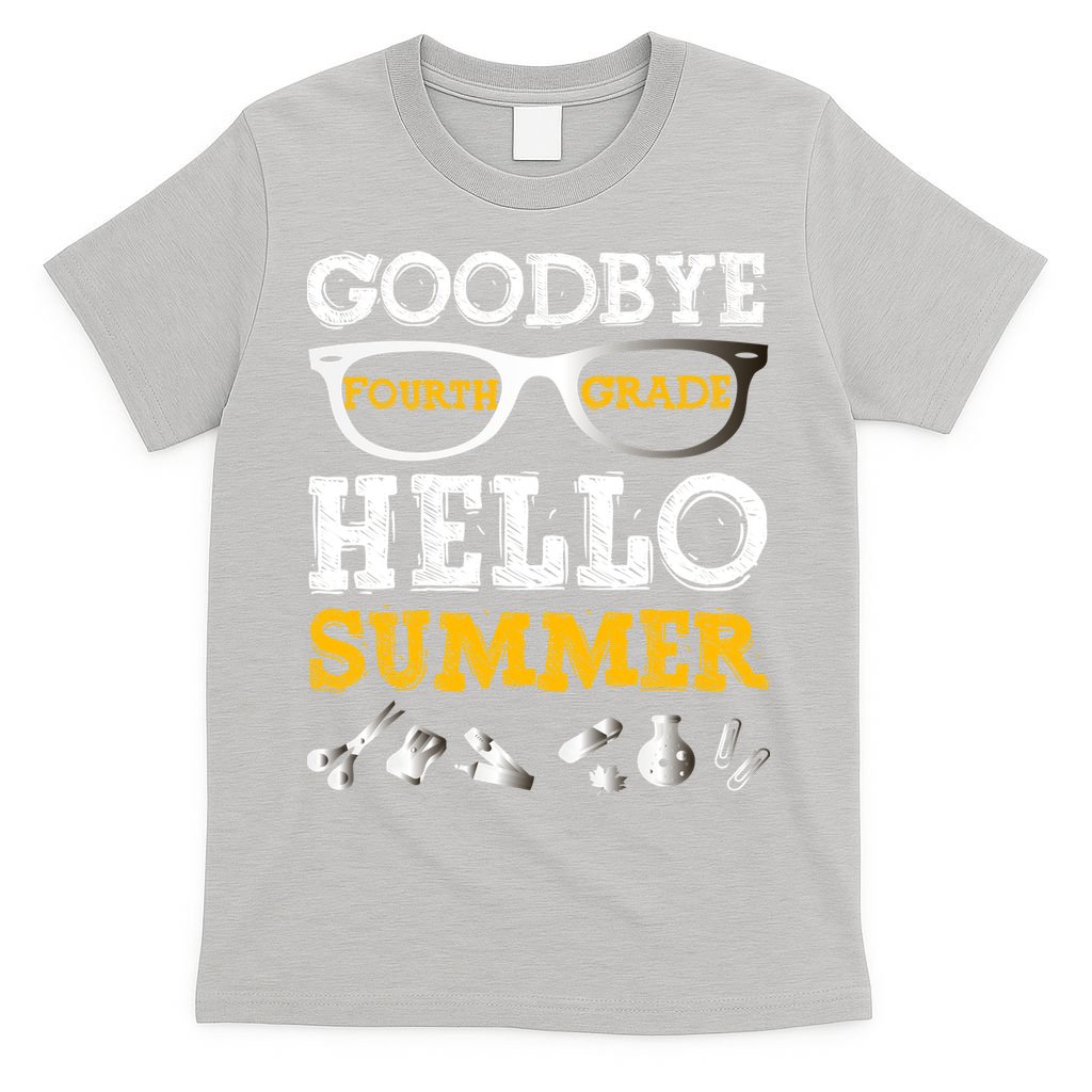 Goodbye 4Th Grade Hello Summer Gift Fourth Grade Graduate Gift T-Shirt