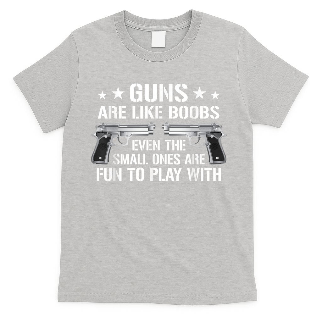 Guns Are Like Boobs Funny Gun Titties Joke Pistol T-Shirt