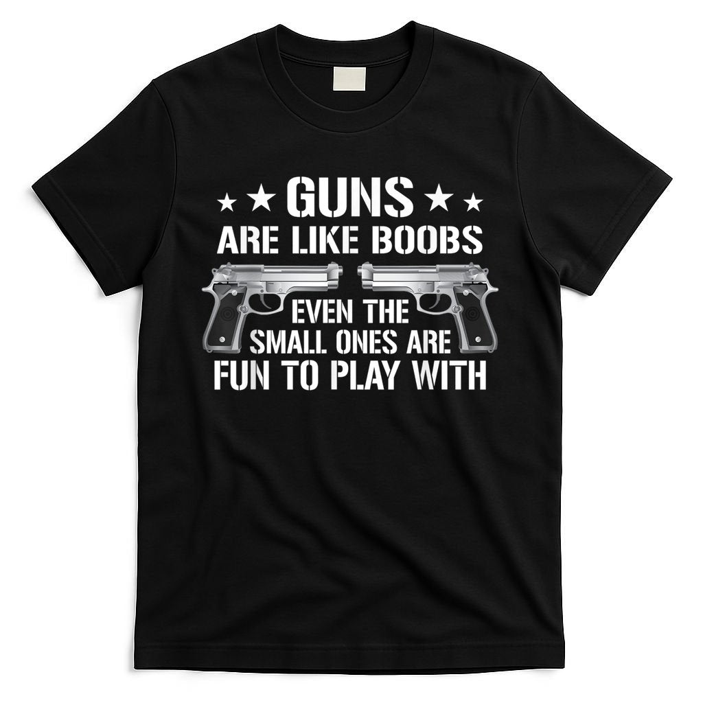Guns Are Like Boobs Funny Gun Titties Joke Pistol T-Shirt