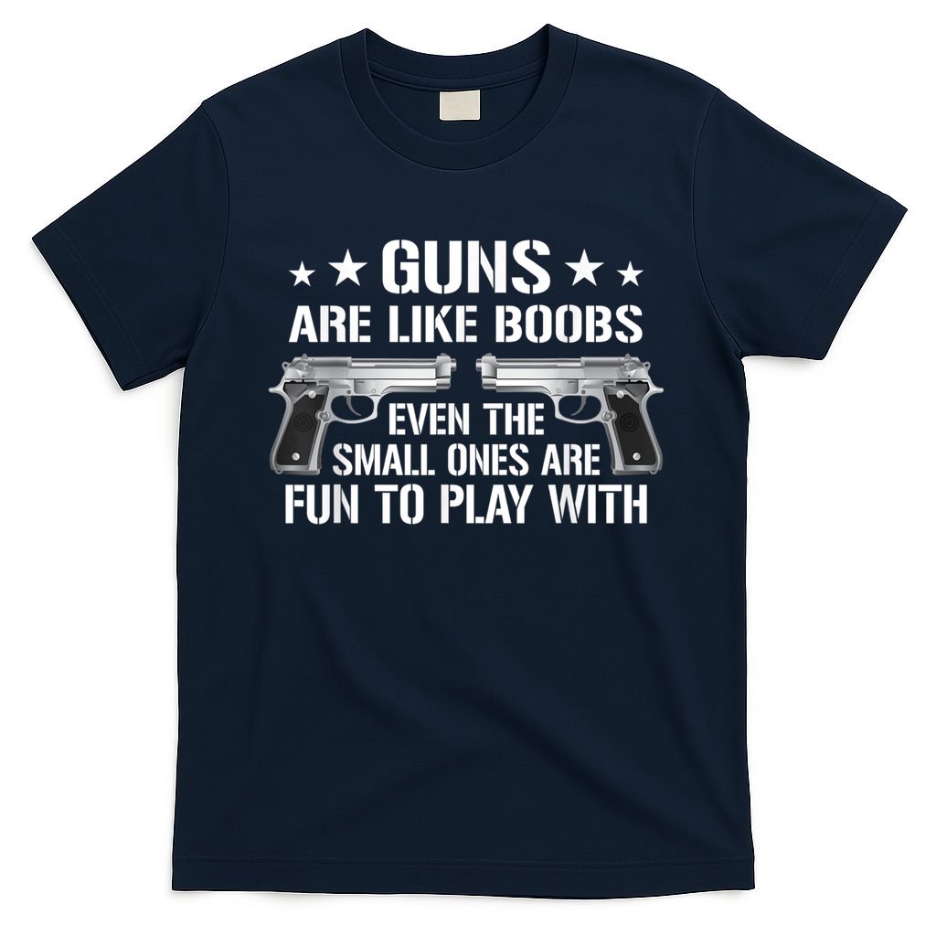 Guns Are Like Boobs Funny Gun Titties Joke Pistol T-Shirt
