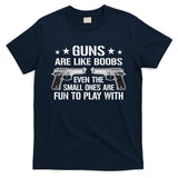 Guns Are Like Boobs Funny Gun Titties Joke Pistol T-Shirt