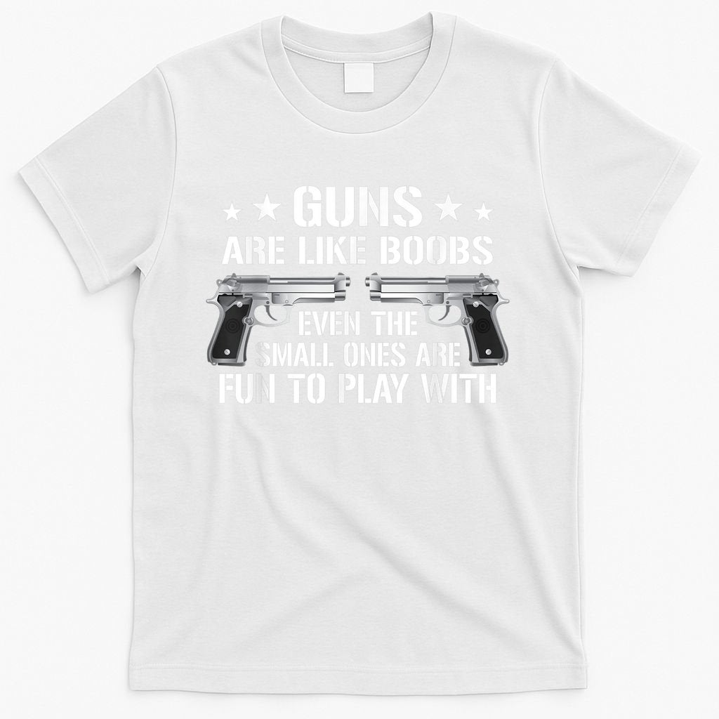 Guns Are Like Boobs Funny Gun Titties Joke Pistol T-Shirt
