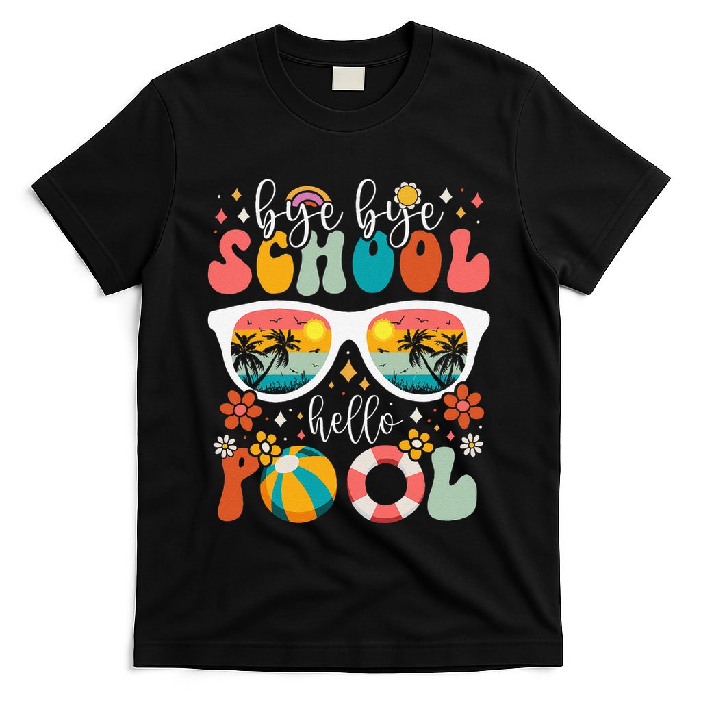 Groovy Bye Bye School Hello Pool Last Day Of School Summer T-Shirt