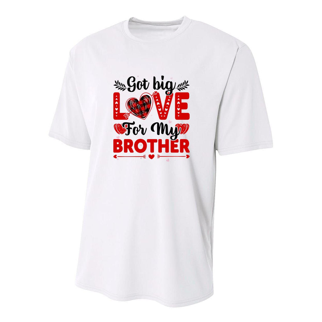 Got Big Love For My Brother Valentine Day Gift Youth Performance Sprint T-Shirt