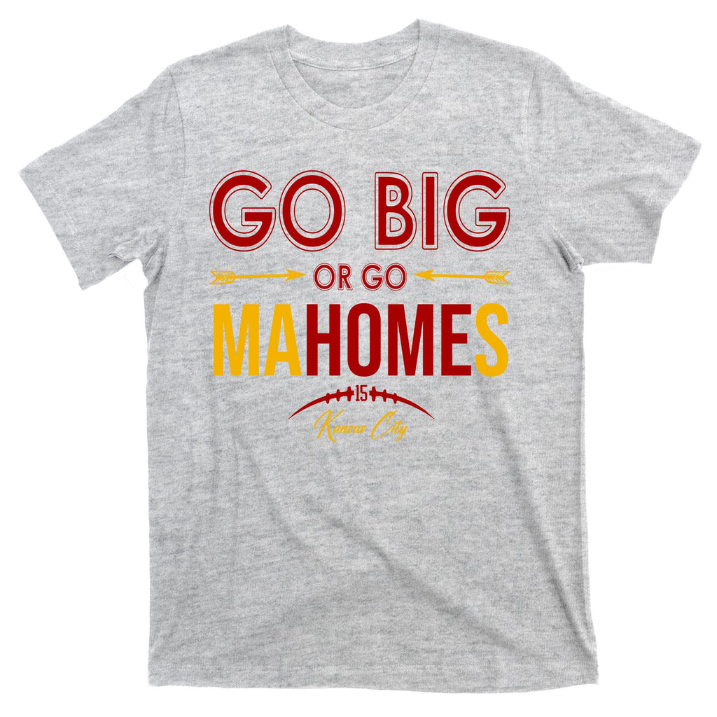 Go Big Or Go Mahomes Kansas City Football T-Shirt