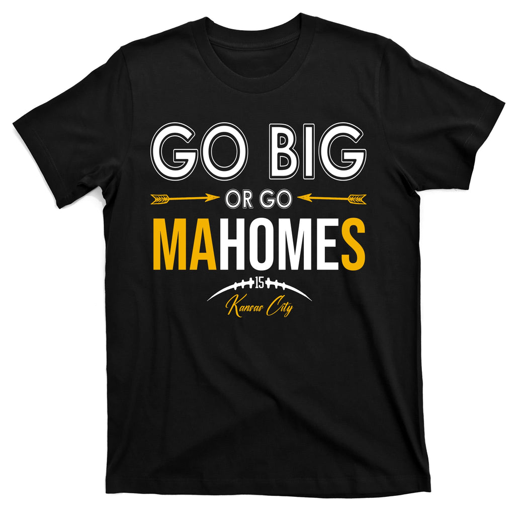 Go Big Or Go Mahomes Kansas City Football T-Shirt