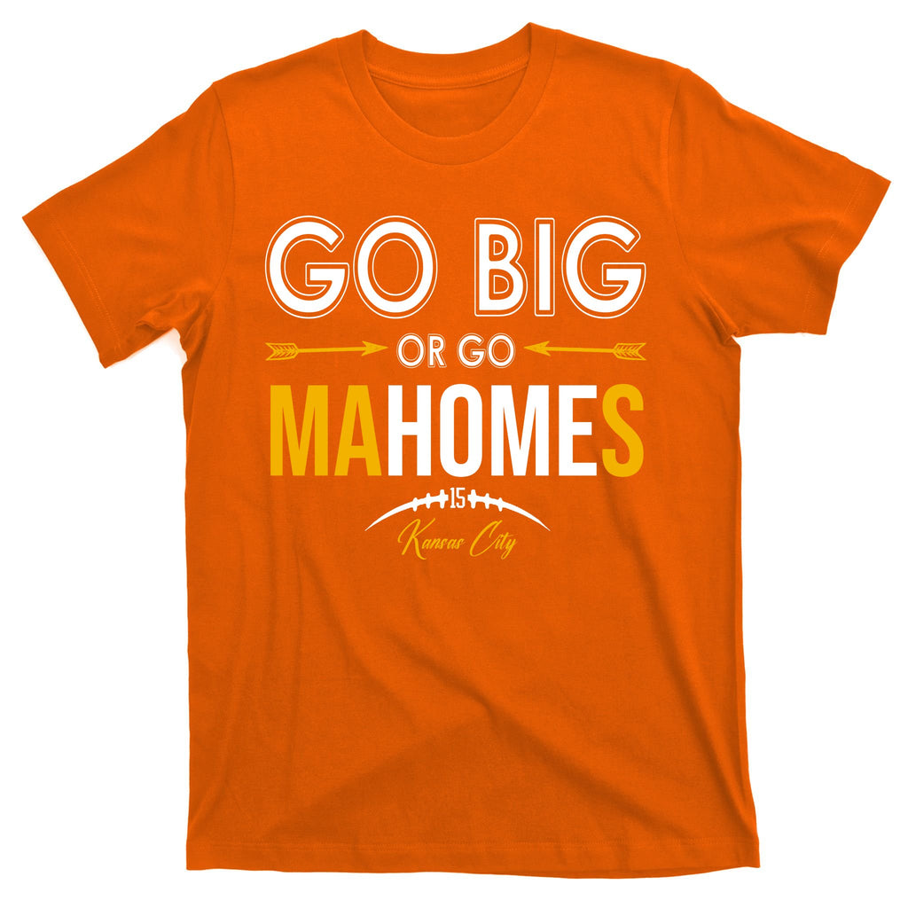 Go Big Or Go Mahomes Kansas City Football T-Shirt