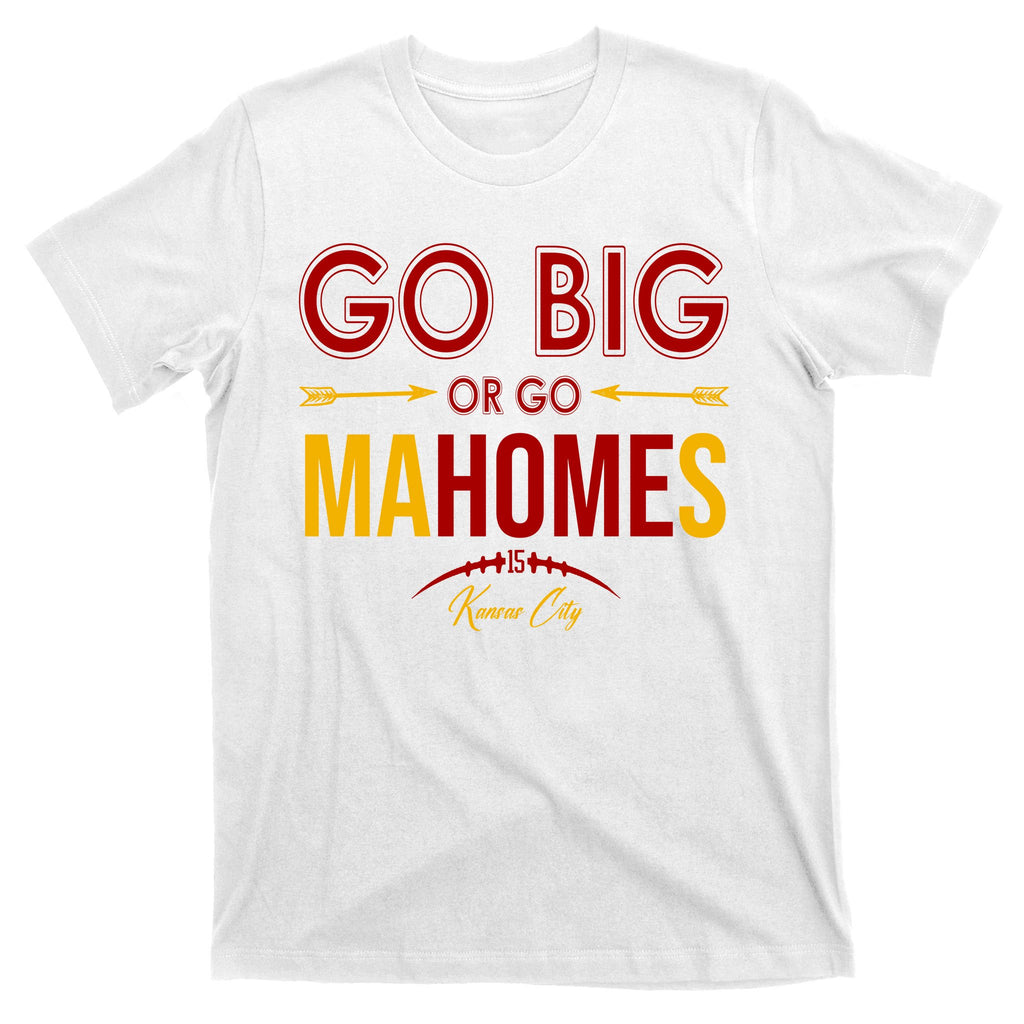 Go Big Or Go Mahomes Kansas City Football T-Shirt