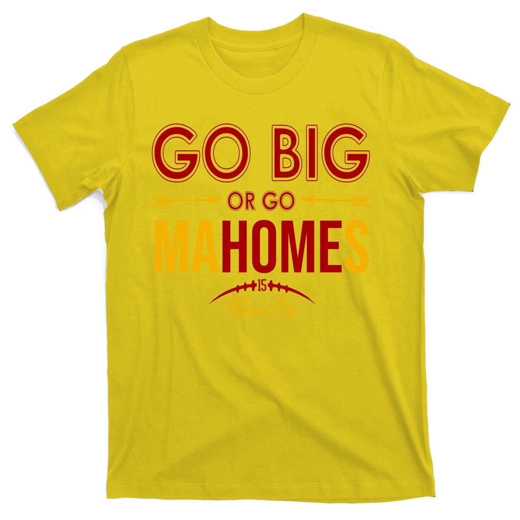 Go Big Or Go Mahomes Kansas City Football T-Shirt