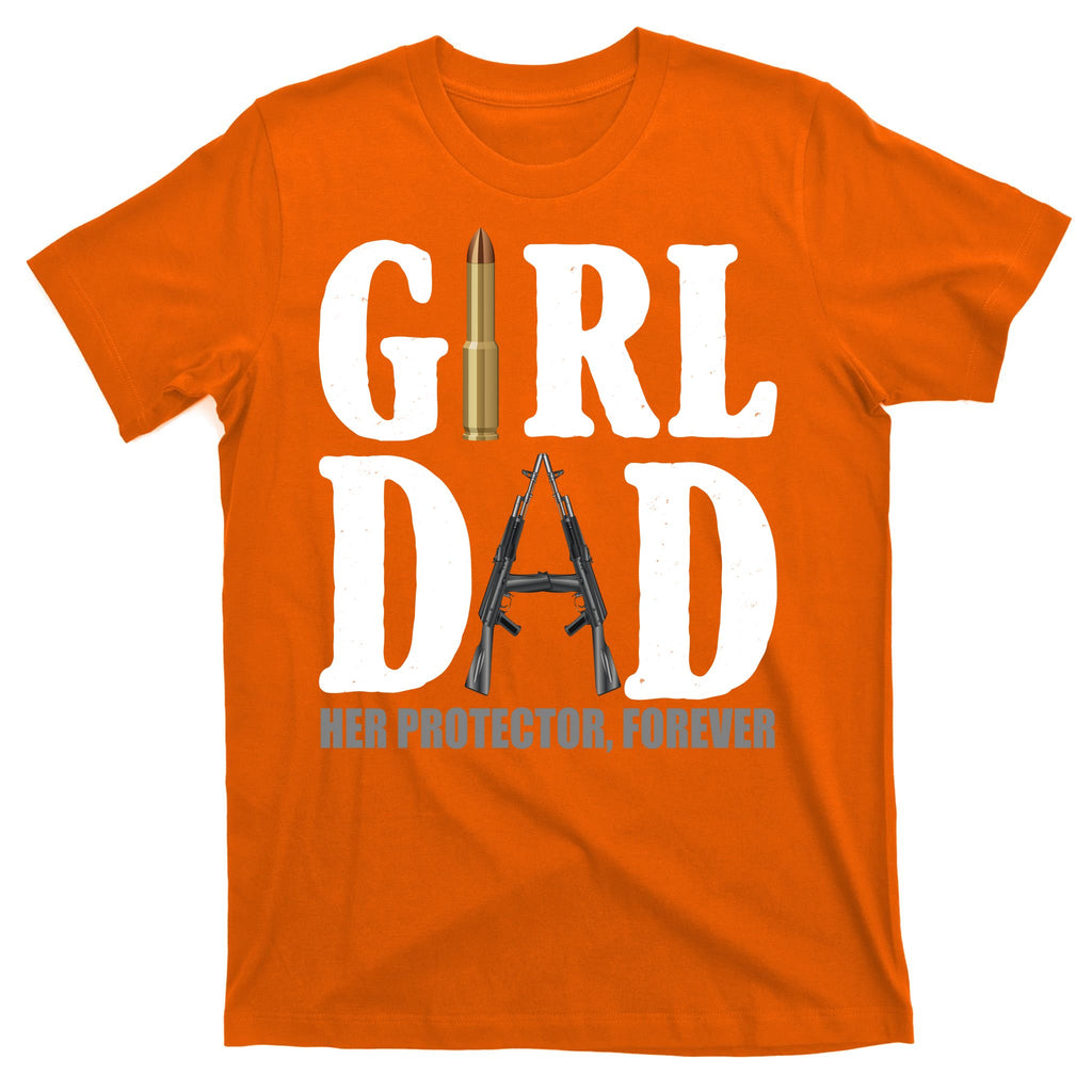 Girl Dad Her Protector Forever Gun T-Shirt
