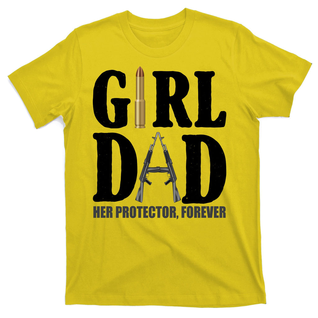 Girl Dad Her Protector Forever Gun T-Shirt