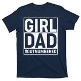 Girl Dad #OutNumbered T-Shirt