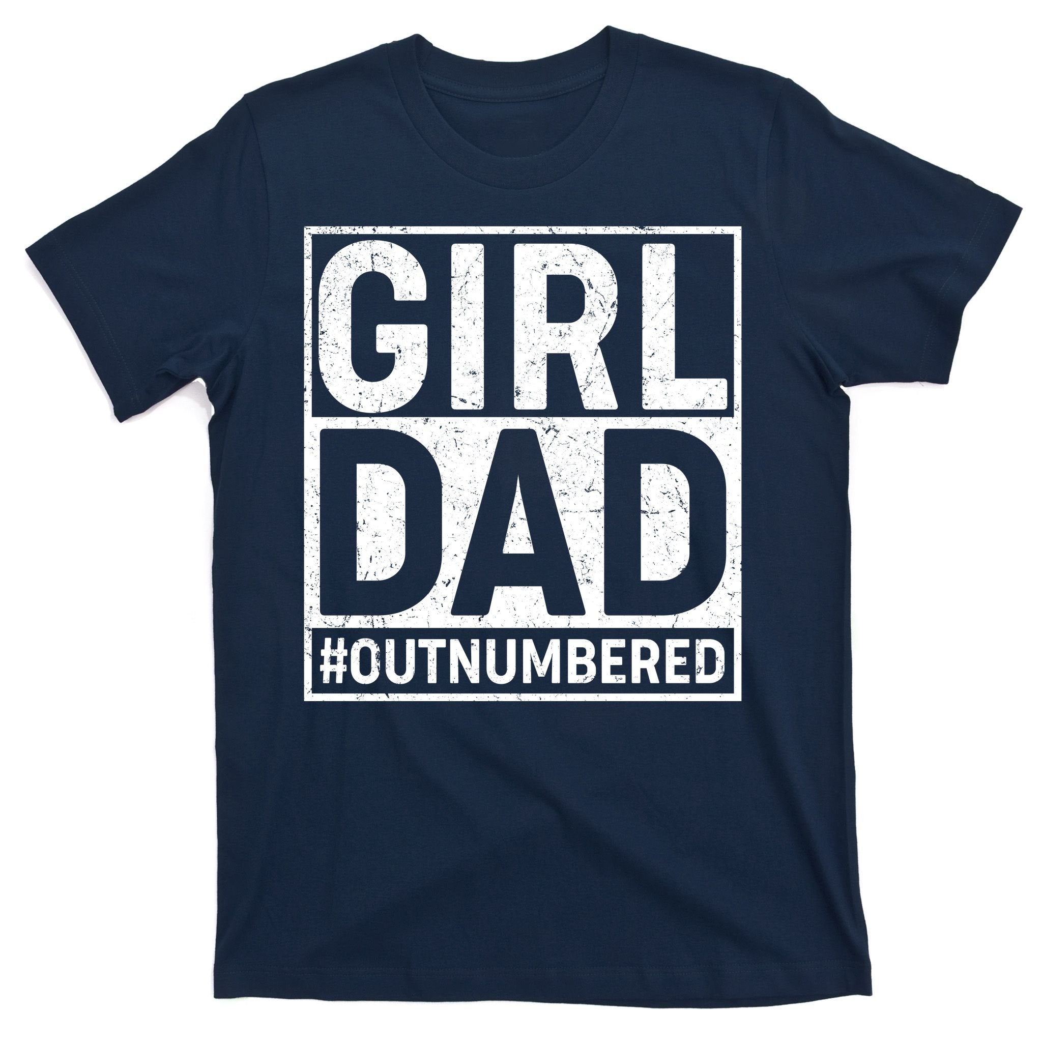 Girl Dad #OutNumbered T-Shirt