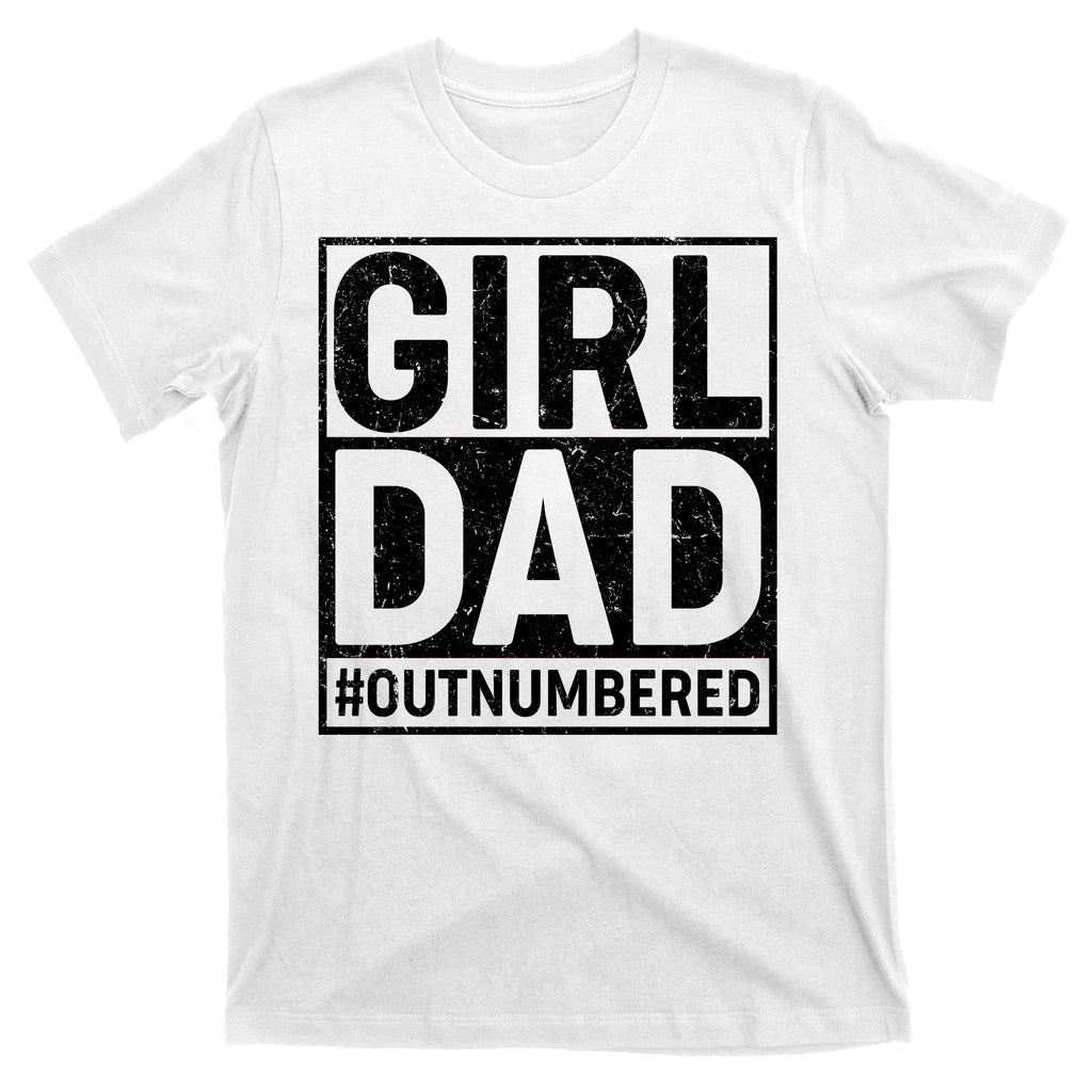 Girl Dad #OutNumbered T-Shirt