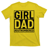 Girl Dad #OutNumbered T-Shirt