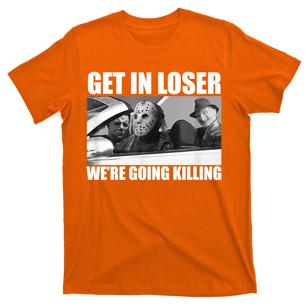 Get In Loser We're Going Killing Funny Horror Movies T-Shirt