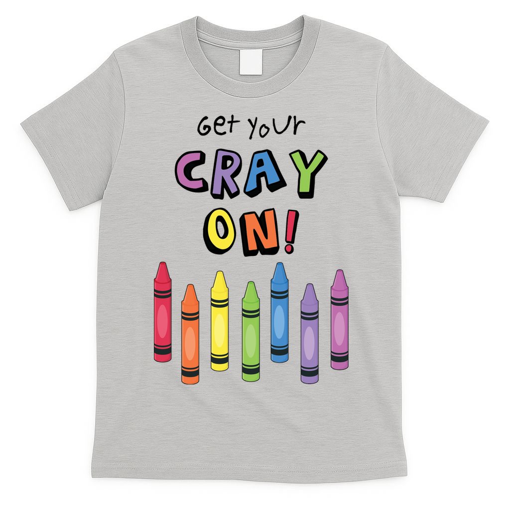 Get Your Cray On Crayon T-Shirt