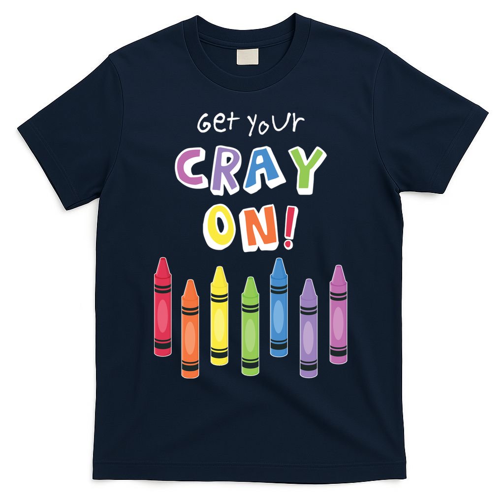 Get Your Cray On Crayon T-Shirt