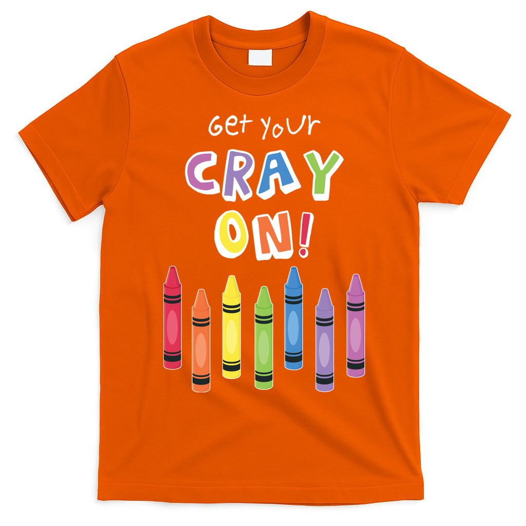 Get Your Cray On Crayon T-Shirt
