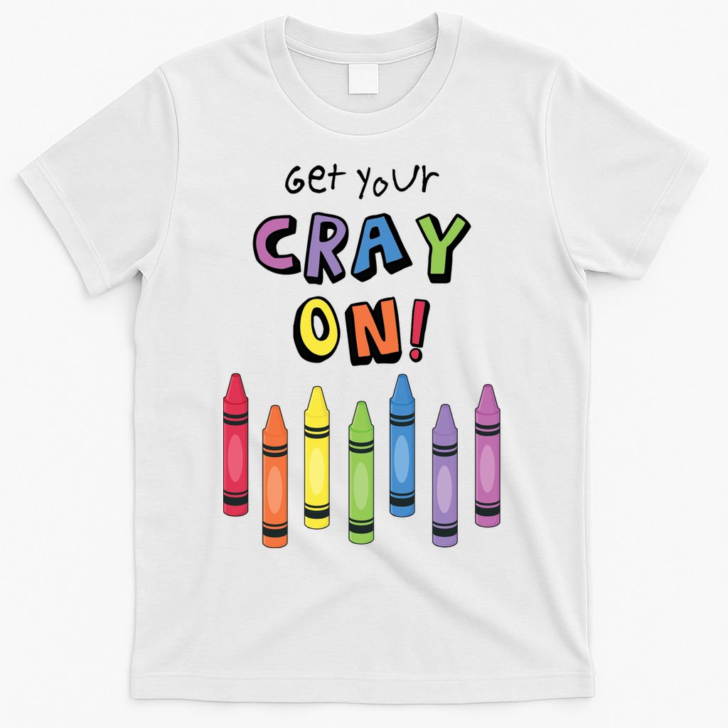 Get Your Cray On Crayon T-Shirt