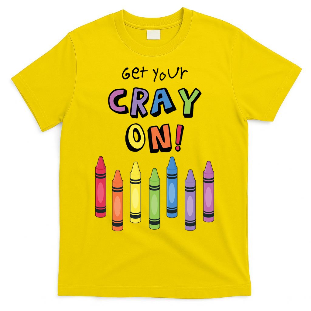 Get Your Cray On Crayon T-Shirt
