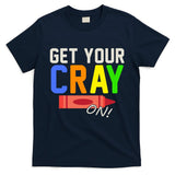 Get Your Cray-On! Fun Back To School T-Shirt