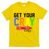 Get Your Cray-On! Fun Back To School T-Shirt